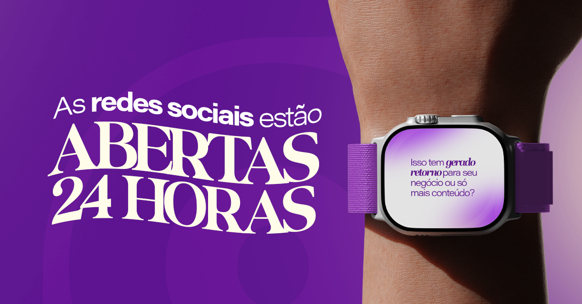 As redes sociais estão abertas 24 horas.